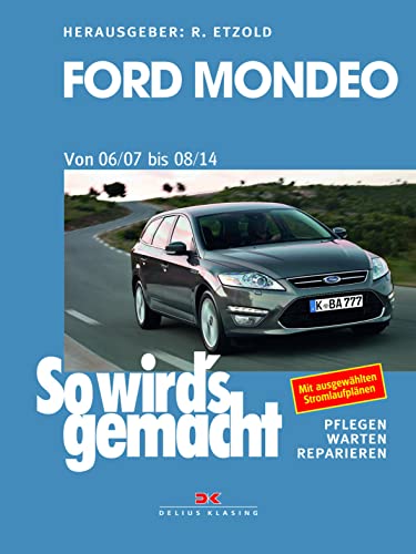 Ford Mondeo von 2007 bis 2014: So wird's gemacht - Band 164 von DELIUS KLASING